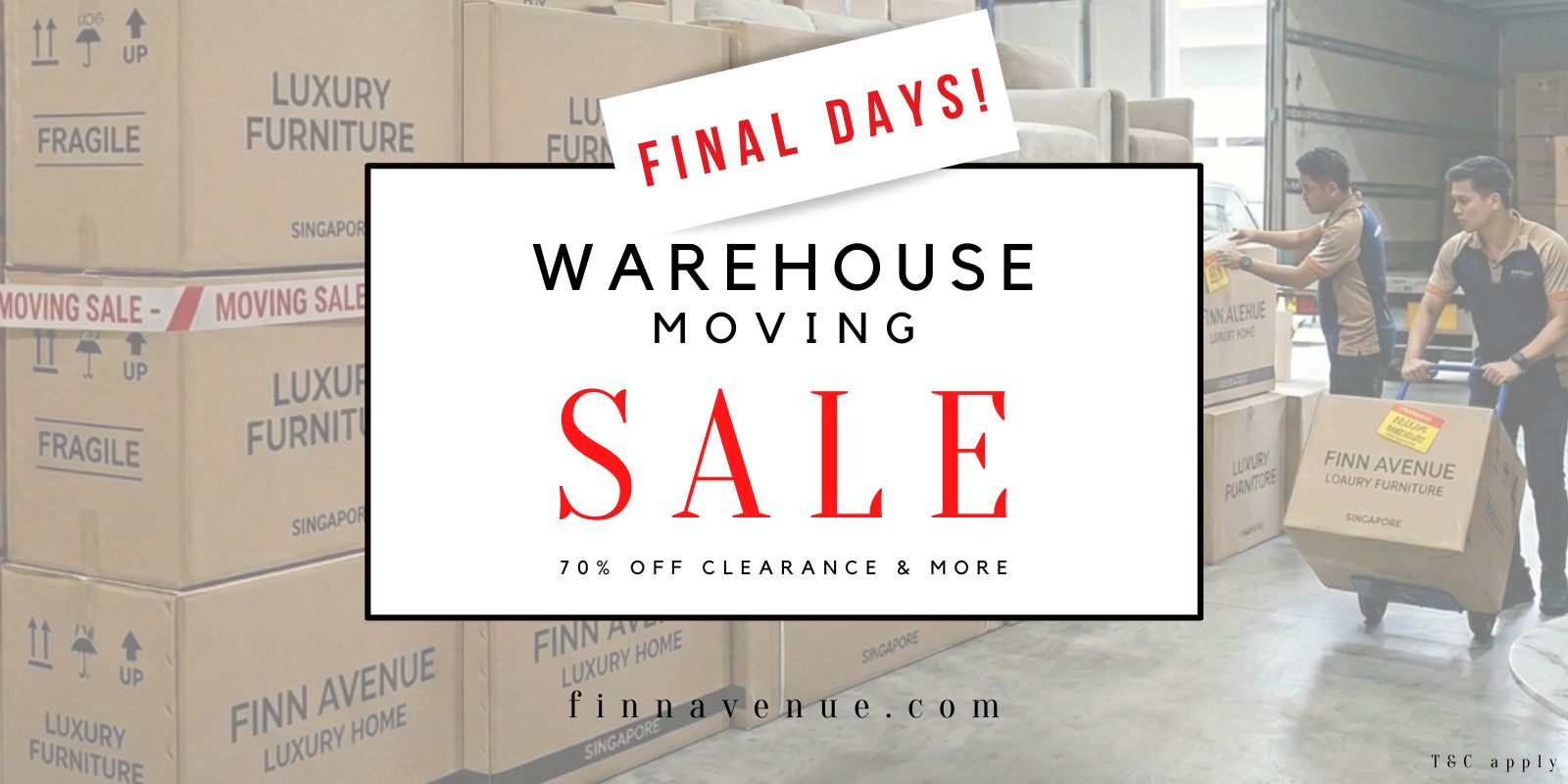 Furniture Warehouse Moving Sale Sg website banner for finnavenue.com featuring a clear text box that says 'Warehouse Moving Sale - 70% OFF Clearance & More' over a real background photo of warehouse workers loading 'Finn Avenue Luxury Furniture' boxes onto a truck. Includes 'T&C apply'.